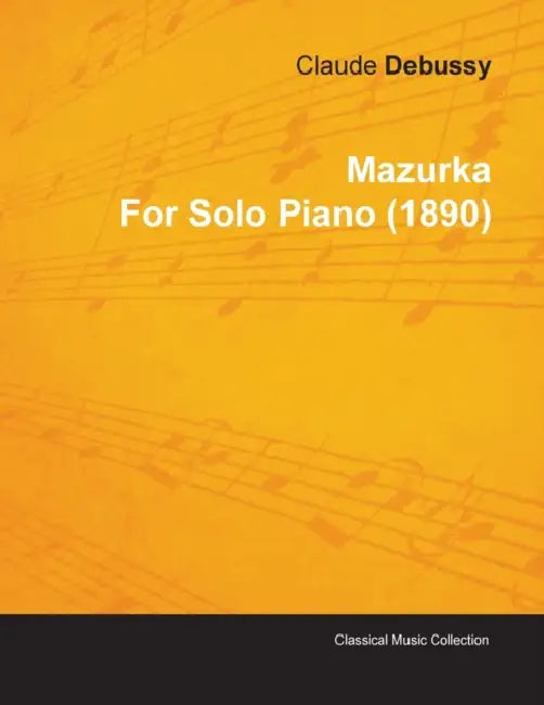 Mazurka by Claude Debussy for Solo Piano (1890) by Claude Debussy