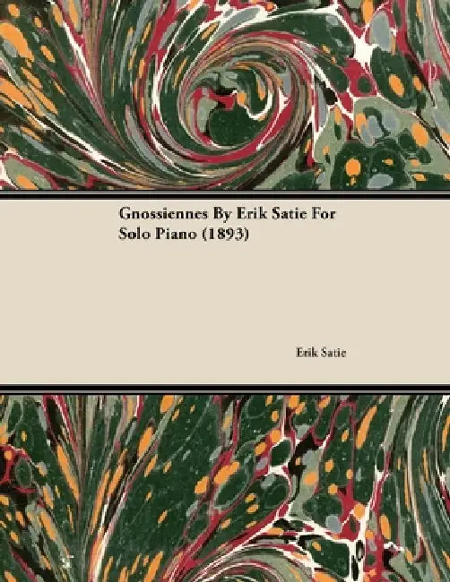 Gnossiennes by Erik Satie for Solo Piano (1893) by Erik Satie