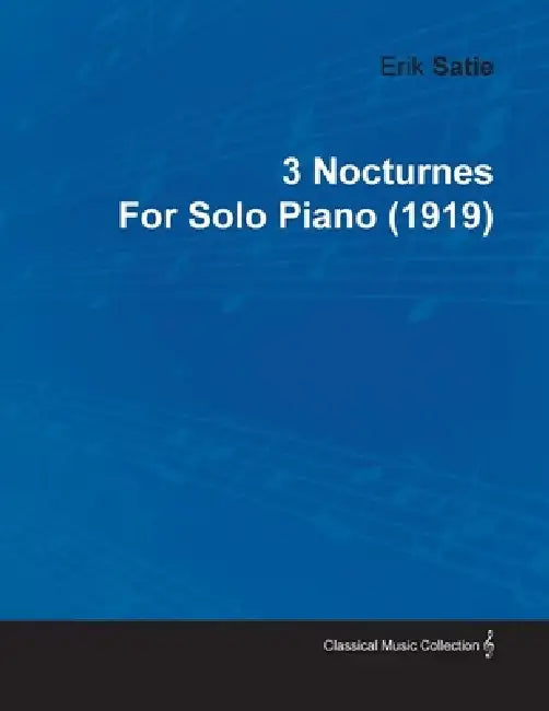 3 Nocturnes by Erik Satie for Solo Piano (1919) by Erik Satie