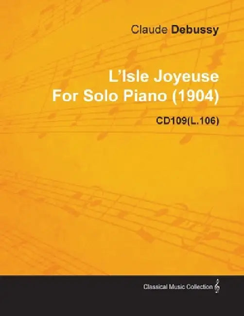 L'Isle Joyeuse by Claude Debussy for Solo Piano (1904) Cd109(l.106) by Claude Debussy