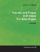 Toccata and Fugue in E Major by J. S. Bach for Solo Organ Bwv566 by Johann Sebastian Bach