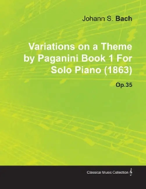 Variations on a Theme by Paganini Book 1 by Johannes Brahms for Solo Piano (1863) Op.35 by Johannes Brahms