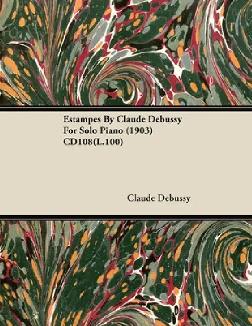 Estampes by Claude Debussy for Solo Piano (1903) Cd108(l.100) by Claude Debussy