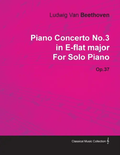 Piano Concerto No. 3 - In E-Flat Major - Op. 37 - For Solo Piano: With a Biography by Joseph Otten by Ludwig Van Beethoven, Joseph Otten