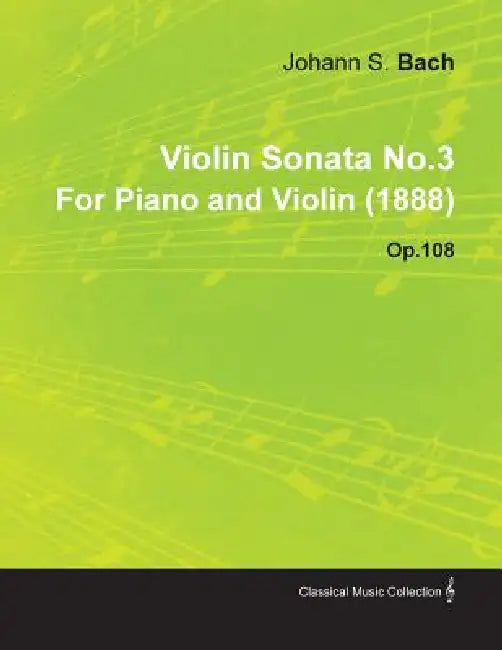 Violin Sonata No.3 by Johannes Brahms for Piano and Violin (1888) Op.108 by Johannes Brahms