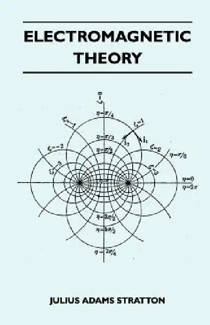 Electromagnetic Theory by Julius Adams Stratton