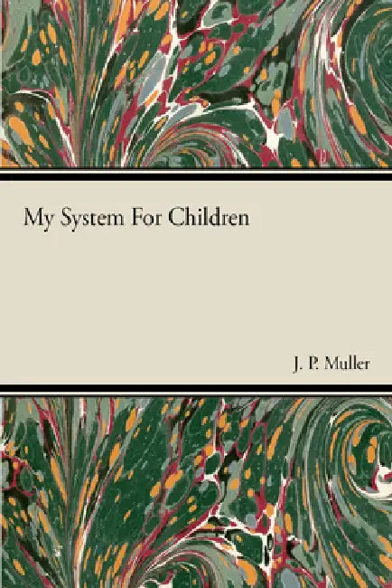 My System for Children by J. P. Muller