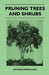 Pruning Trees and Shrubs by Ephraim Porter Felt