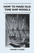 How to Make Old-Time Ship Models by Edward W. Hobbs