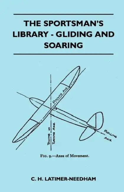 The Sportsman's Library - Gliding And Soaring by C. H. Latimer-Needham