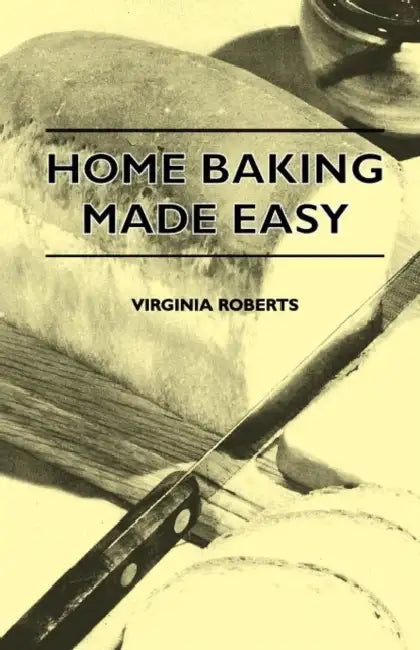 Home Baking Made Easy by Virginia Roberts