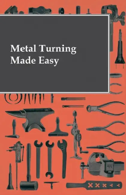 Metal Turning Made Easy by Anon