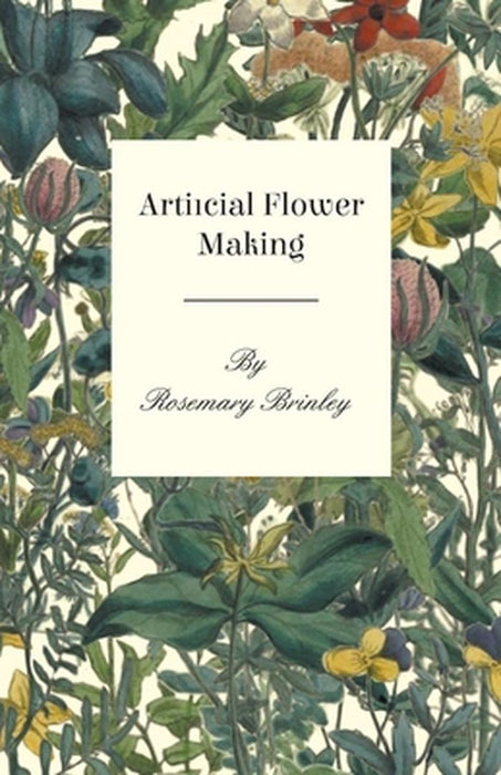 Artificial Flower Making by Brinley, Rosemary