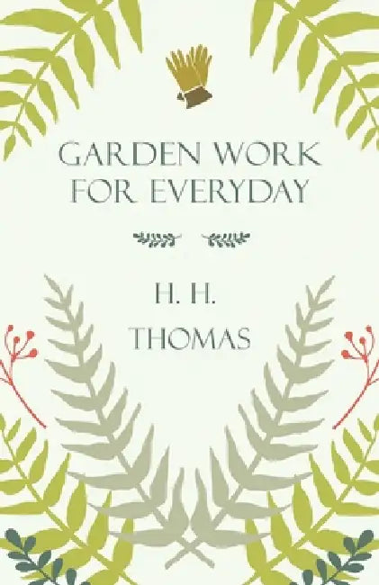 Garden Work for Every Day by H. H. Thomas