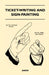 Ticket-Writing and Sign-Painting: With an Introductory Essay by Frederic W. Goudy by Anon, Frederic W. Goudy