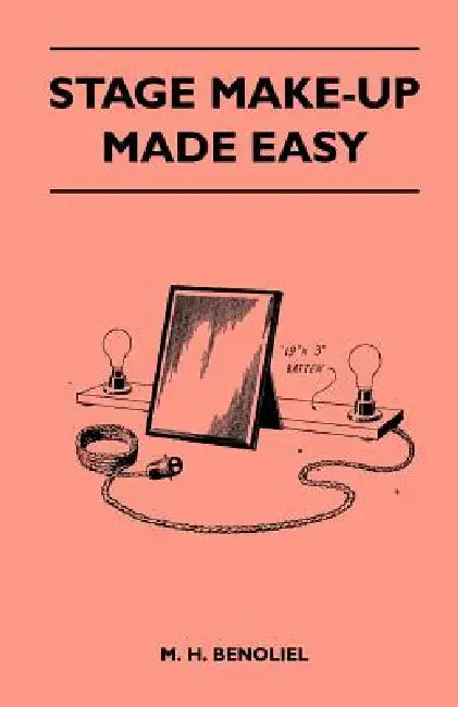 Stage Make-Up Made Easy by M. H. Benoliel