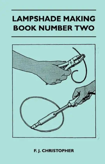 Lampshade Making - Book Number Two by F. J. Christopher