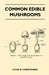 Common Edible Mushrooms by Clyde M. Christensen