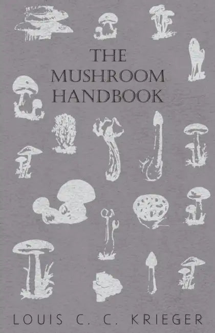 The Mushroom Handbook by Louis C. C. Krieger