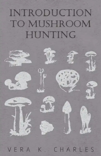 Introduction to Mushroom Hunting by Vera K. Charles