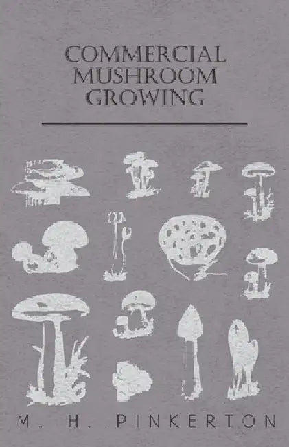 Commercial Mushroom Growing by M. H. Pinkerton