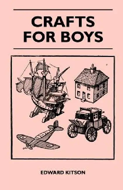 Crafts For Boys by Edward Kitson
