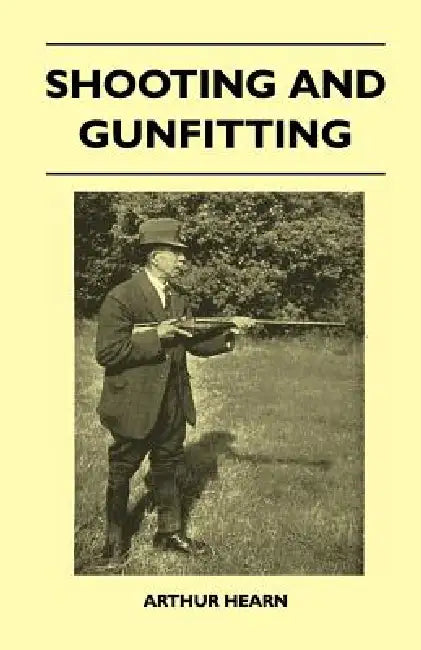 Shooting And Gunfitting by Arthur Hearn