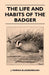 The Life and Habits of The Badger by J. Fairfax Blakeborough