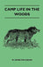 Camp Life in the Woods and the Tricks of Trapping and Trap Making - Containing Comprehensive Hints on Camp Shelter, Log Huts, Bark Shanties, Woodland by W. Hamilton Gibson