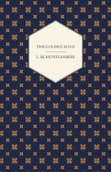 The Golden Road by L. M. Montgomery