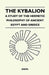 The Kybalion - A Study Of The Hermetic Philosophy Of Ancient Egypt And Greece by Anon