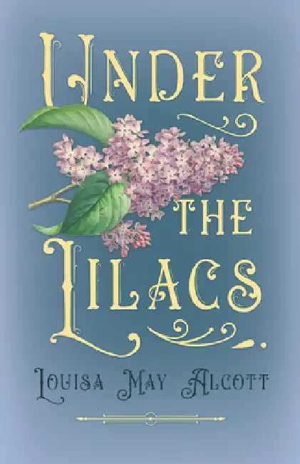 Under the Lilacs by Louisa May Alcott