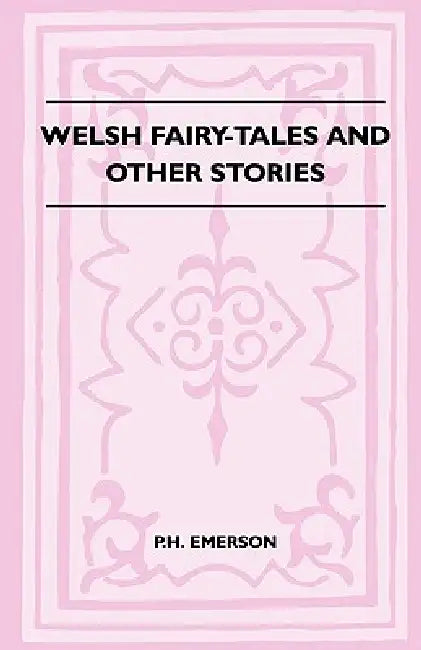 Welsh Fairy-Tales And Other Stories by Emerson