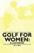 Golf for Women: Illustrated by Patty Berg