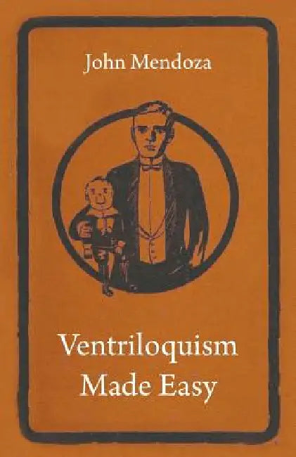 Ventriloquism Made Easy by John Mendoza