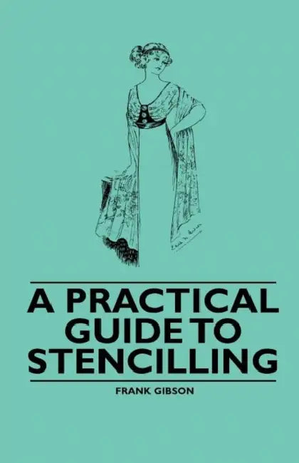 A Practical Guide to Stencilling by Frank Gibson
