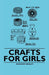 Crafts for Girls by Rosemary Brinley
