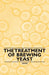 The Treatment of Brewing Yeast by Anon