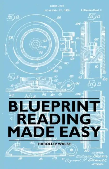 Blueprint Reading Made Easy by Harold V. Walsh