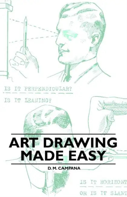 Art Drawing Made Easy by D. M. Campana