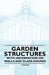 Garden Structures - With Information on Walls and Glass-houses by E. Mason