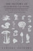 The History of Mushroom Growing - With Chapters on Industry, Names and Folklore by Various