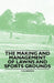 The Making and Management of Lawns and Sports Grounds by R. B. Dawson