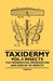 Taxidermy Vol. 4 Insects - The Preparation, Preservation and Display of Insects by Various