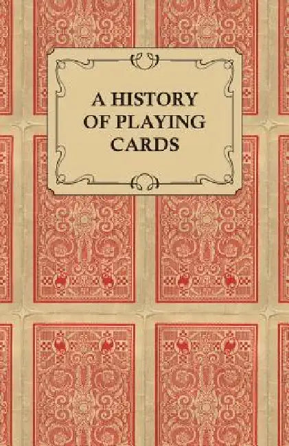 A History of Playing Cards - Looking at the Style and Type of the Suits by Anon