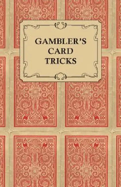 Gambler's Card Tricks - What to Look for on the Poker Table by Anon