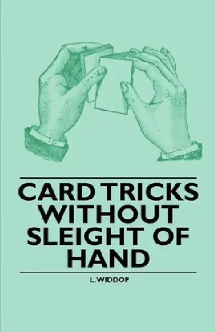 Card Tricks Without Sleight of Hand by L. Widdop
