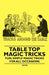Table Top Magic Tricks - Fun, Simple Magic Tricks for All Occasions by Anon