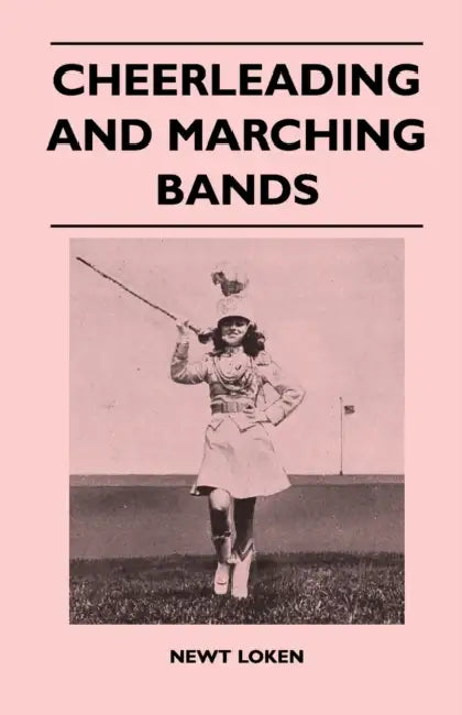 Cheerleading and Marching Bands by Newt Loken