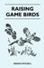 Raising Game Birds by Horace Mitchell